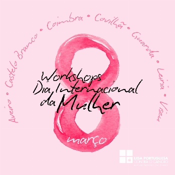 Núcleo do Centro da Liga Portuguesa Contra o Cancro assinala Dia da Mulher com ciclo de Workshops