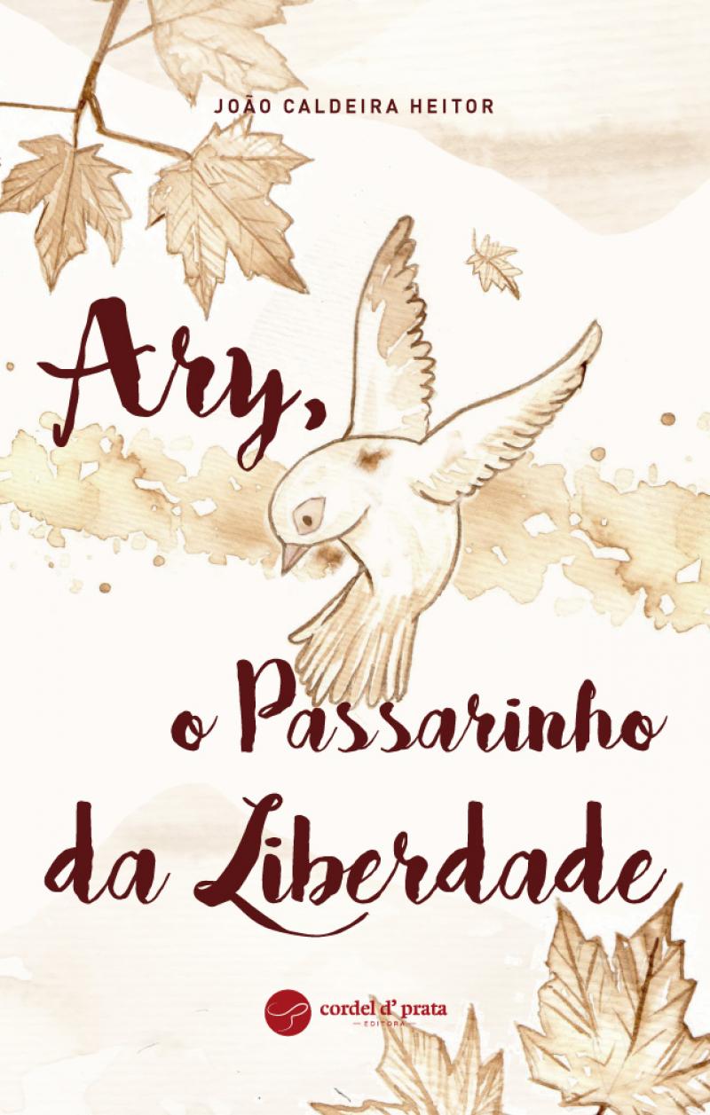 “Ary, o Passarinho da Liberdade”, o novo livro de João Heitor